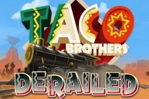 Taco Brothers Derailed